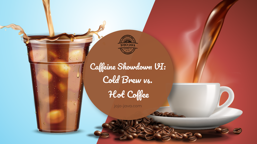 Caffeine Showdown VI - Cold Brew vs. Hot Brew Coffee