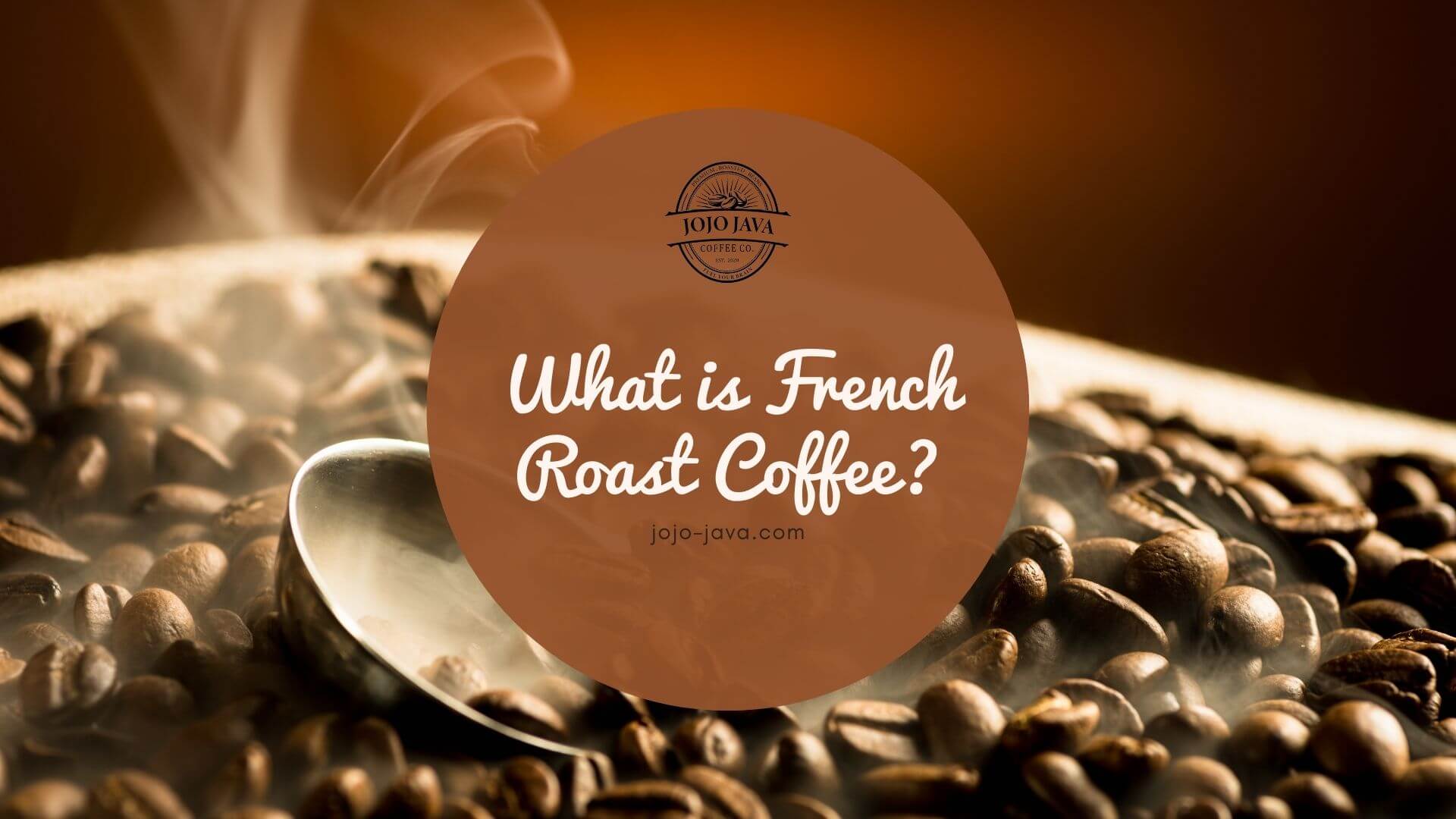 What is French Roast Coffee? JOJO JAVA