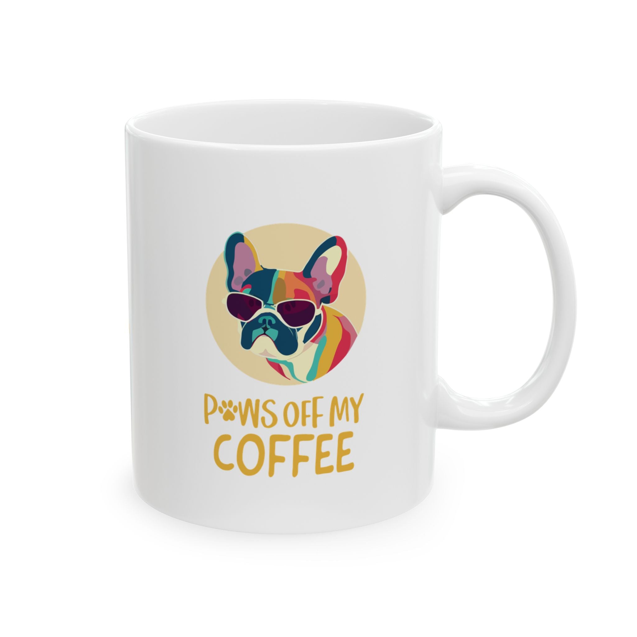 Frenchie Paws Off My Coffee - Ceramic Mug