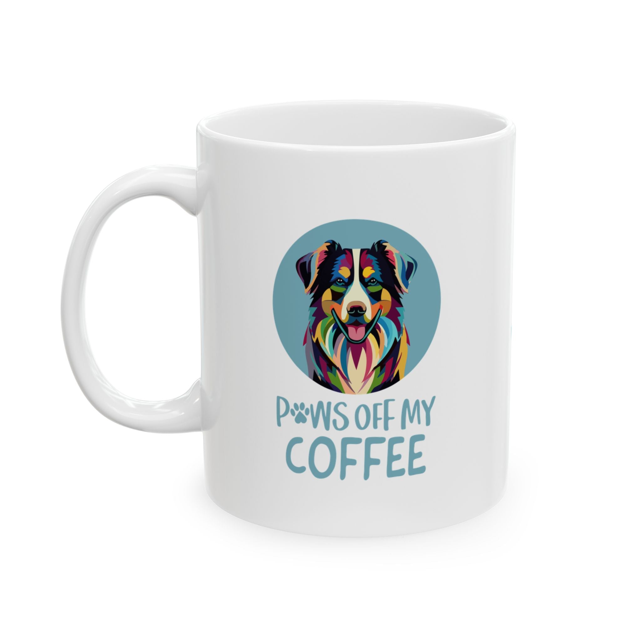 Aussie Paws Off My Coffee - Ceramic Mug