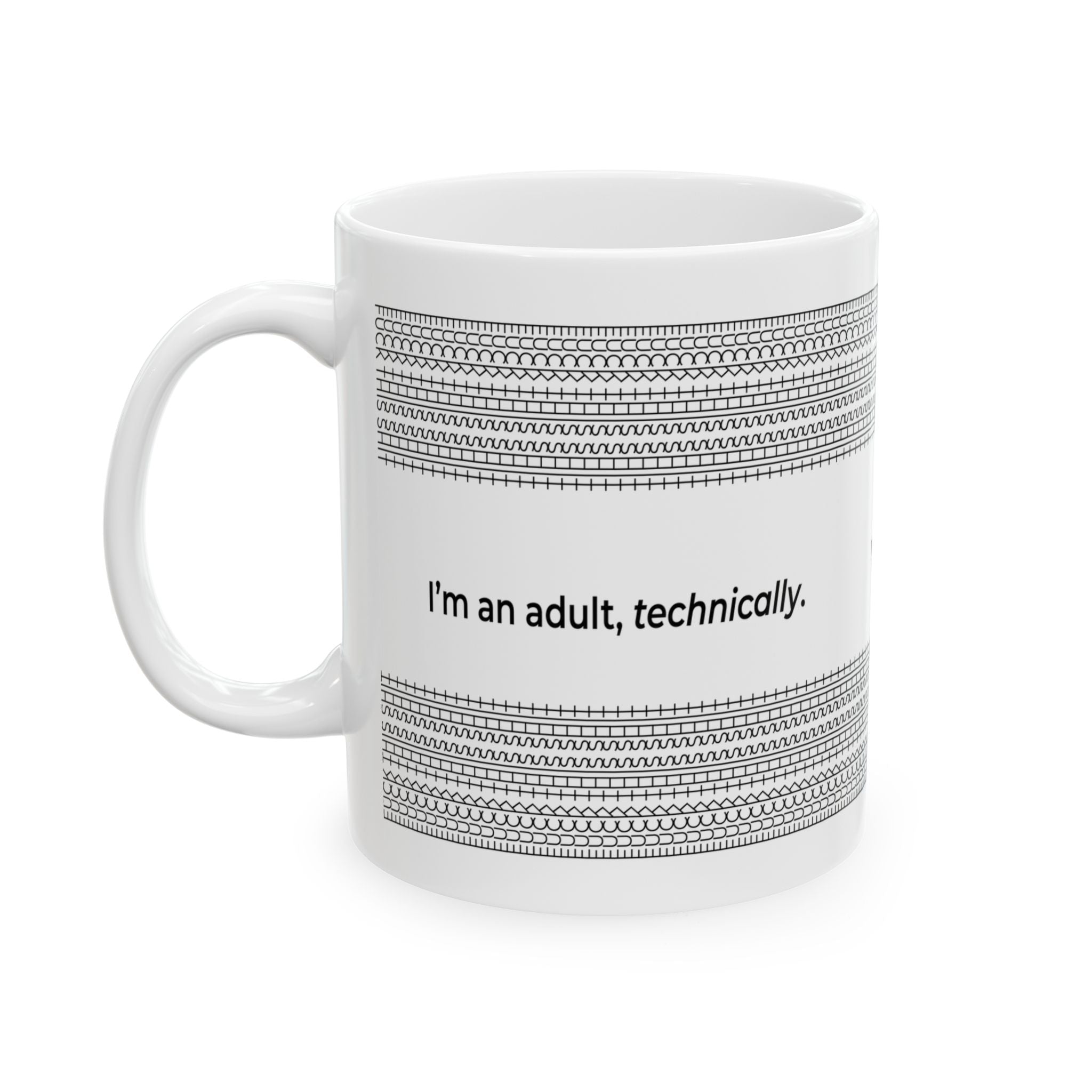 I'm an Adult, Technically - Ceramic Mug