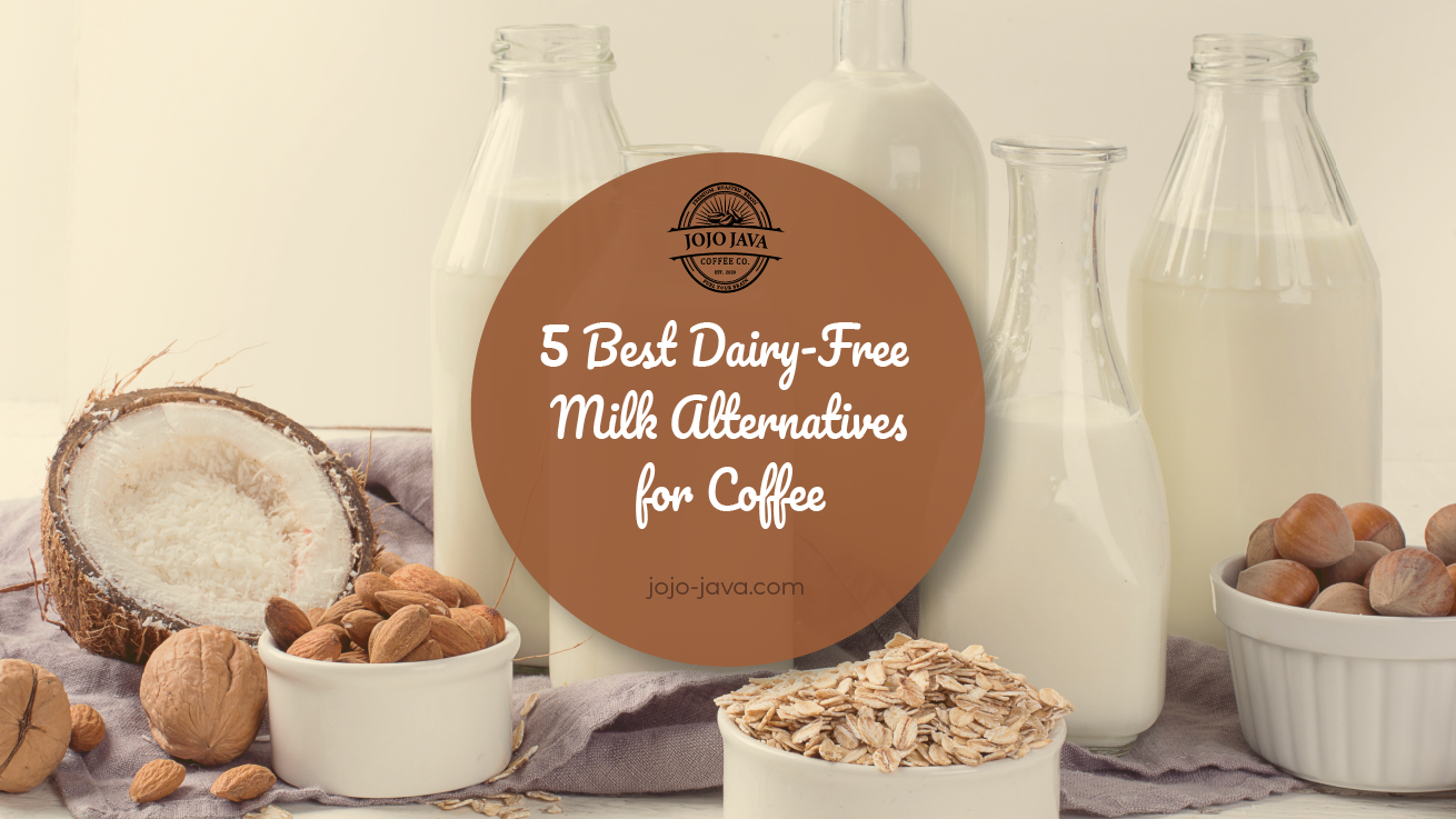 5 Best Dairy-Free Milk Alternatives for Coffee JOJO JAVA