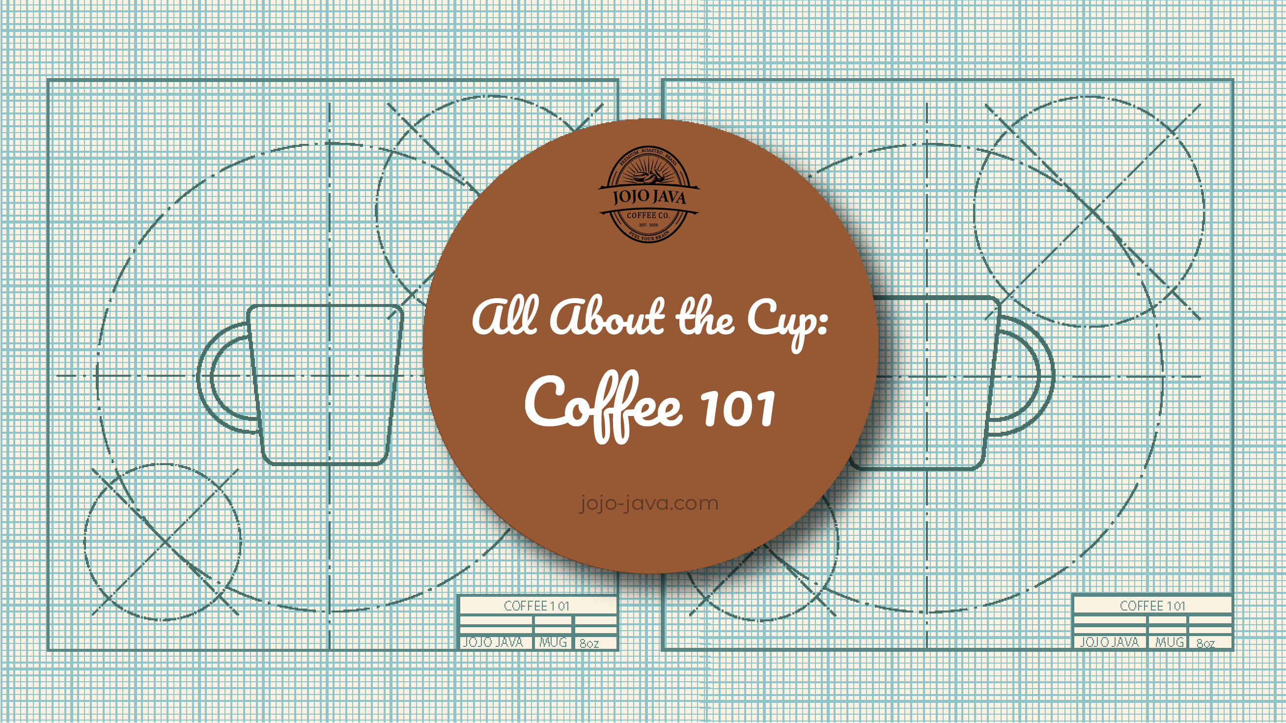 It’s All About the Cup: Coffee 101 - From Cup to Cup JOJO JAVA