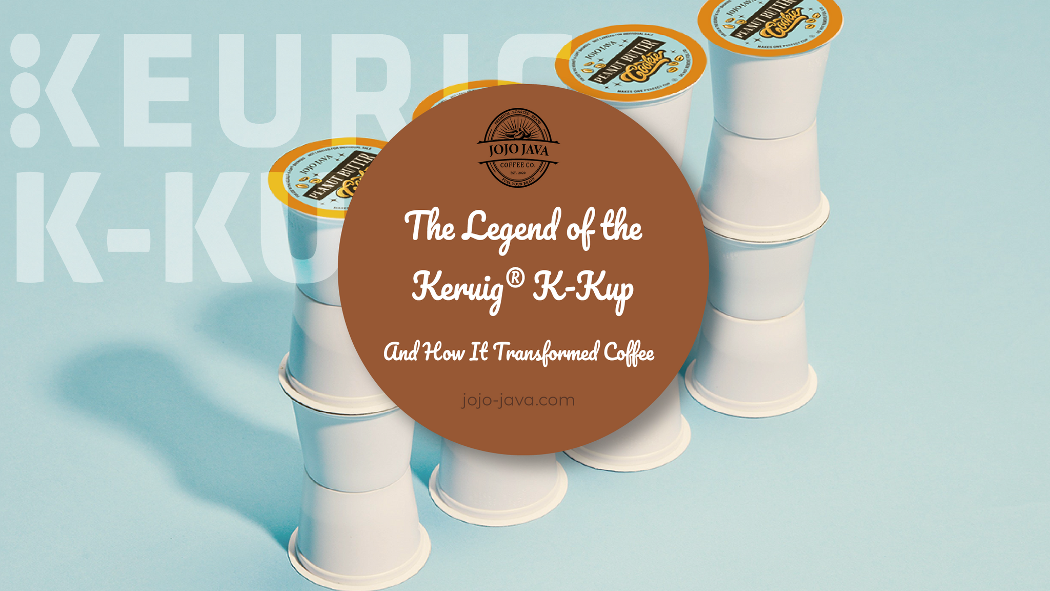 JOJO JAVA The Legend of the Keurig K-Cup® And How It Transformed Coffee