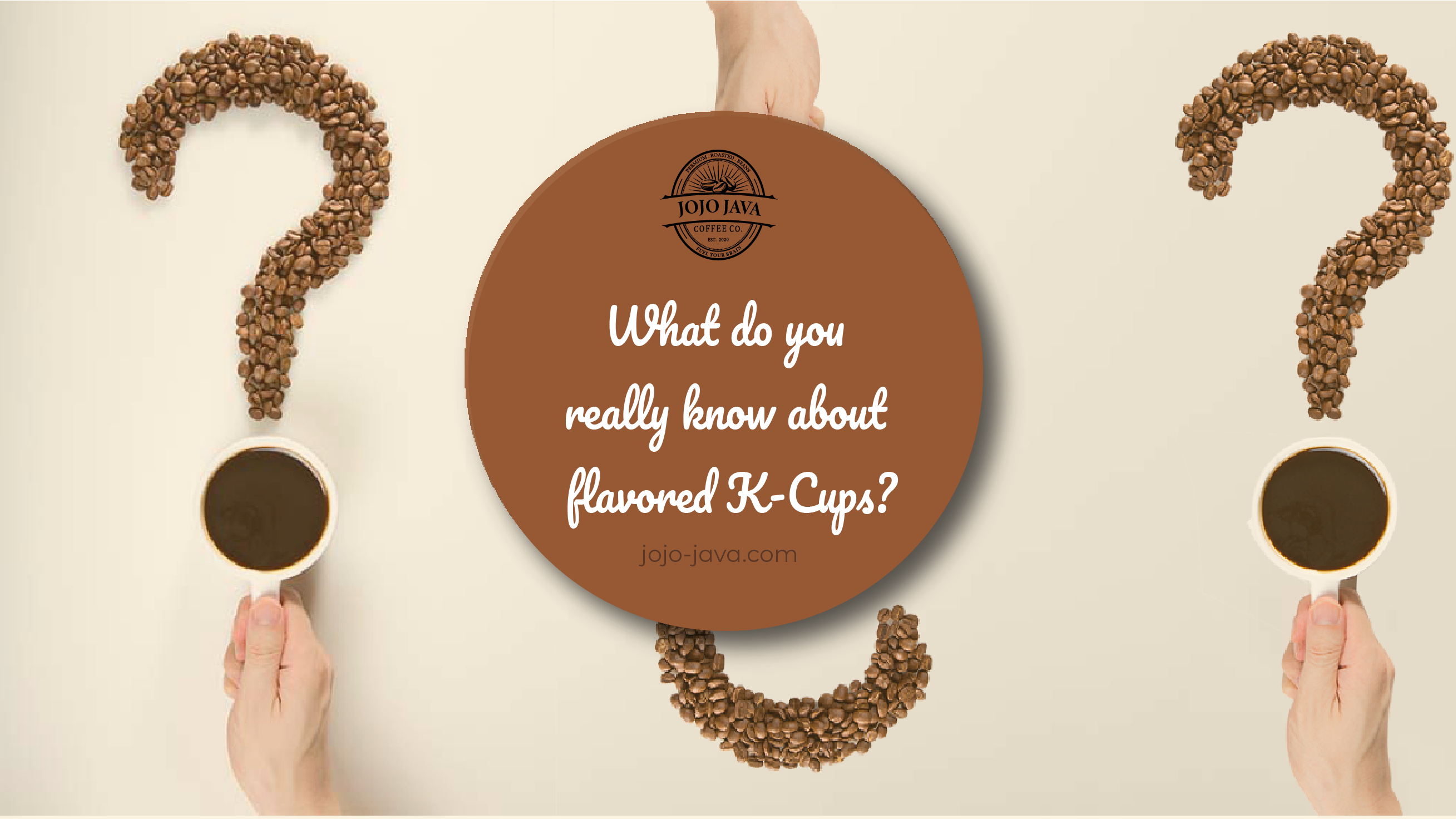 What Do You REALLY Know About Flavored Coffee K-Cups? JOJO JAVA