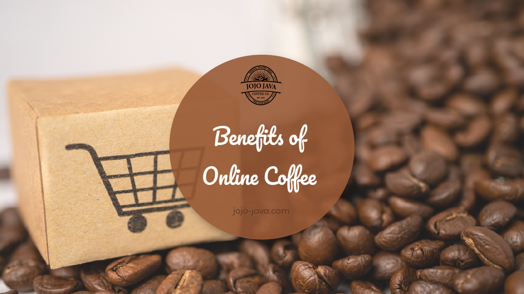 Benefits of Online Coffee